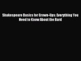 [PDF Download] Shakespeare Basics for Grown-Ups: Everything You Need to Know About the Bard
