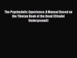 [PDF Download] The Psychedelic Experience: A Manual Based on the Tibetan Book of the Dead (Citadel