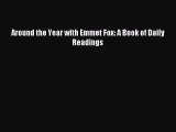 [PDF Download] Around the Year with Emmet Fox: A Book of Daily Readings [Read] Full Ebook