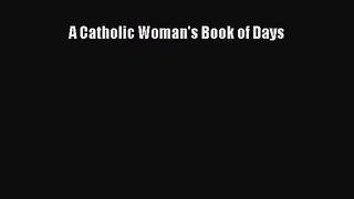 [PDF Download] A Catholic Woman's Book of Days [Read] Online