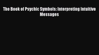 [PDF Download] The Book of Psychic Symbols: Interpreting Intuitive Messages [PDF] Online