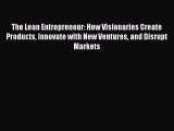 The Lean Entrepreneur: How Visionaries Create Products Innovate with New Ventures and Disrupt