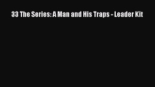 33 The Series: A Man and His Traps - Leader Kit [PDF Download] Online