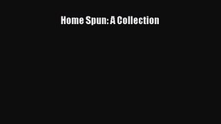 [PDF Download] Home Spun: A Collection [Read] Full Ebook