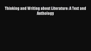 [PDF Download] Thinking and Writing about Literature: A Text and Anthology [PDF] Full Ebook