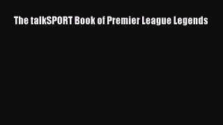 The talkSPORT Book of Premier League Legends [Download] Online