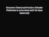 [PDF Download] Discourse Theory and Practice: A Reader (Published in association with The Open