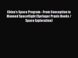 PDF Download China's Space Program - From Conception to Manned Spaceflight (Springer Praxis