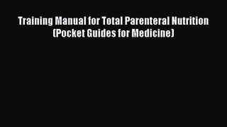 PDF Download Training Manual for Total Parenteral Nutrition (Pocket Guides for Medicine) PDF