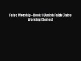 [PDF Download] False Worship - Book 1 (Amish Faith (False Worship) Series) [Read] Online