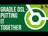 Gradle DSL - Putting it together | Part 3 | Grails Conf 2015