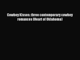 [PDF Download] Cowboy Kisses: three contemporary cowboy romances (Heart of Oklahoma) [Download]