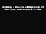 [PDF Download] Introduction to Cataloging and Classification 11th Edition (Library and Information