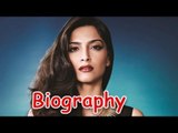 Sonam Kapoor - Aisha of Bollywood | Biography