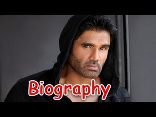Sunil Shetty - Anna of Bollywood | Biography