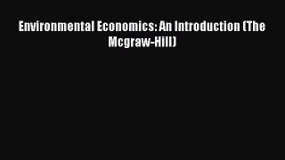[PDF Download] Environmental Economics: An Introduction (The Mcgraw-Hill) [Download] Full Ebook