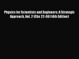 [PDF Download] Physics for Scientists and Engineers: A Strategic Approach Vol. 2 (Chs 22-36)