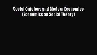 [PDF Download] Social Ontology and Modern Economics (Economics as Social Theory) [Read] Online