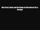 PDF Download Max Ernst: Dada and the Dawn of Surrealism (Art & Design) PDF Online