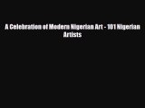 PDF Download A Celebration of Modern Nigerian Art - 101 Nigerian Artists PDF Online
