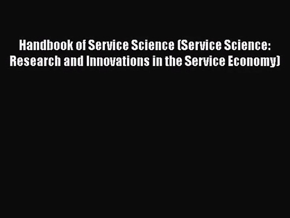 [PDF Download] Handbook of Service Science (Service Science: Research and Innovations in the