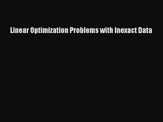 [PDF Download] Linear Optimization Problems with Inexact Data [PDF] Online