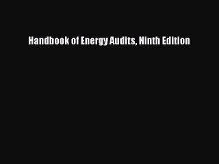 Handbook of Energy Audits Ninth Edition