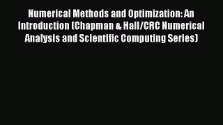 Numerical Methods and Optimization: An Introduction (Chapman & Hall/CRC Numerical Analysis
