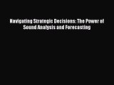 Navigating Strategic Decisions: The Power of Sound Analysis and Forecasting