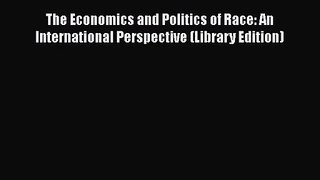 The Economics and Politics of Race: An International Perspective (Library Edition)
