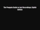 [PDF Download] The Penguin Guide to Jazz Recordings: Eighth Edition [Read] Full Ebook