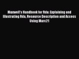 [PDF Download] Maxwell's Handbook for Rda: Explaining and Illustrating Rda Resource Description