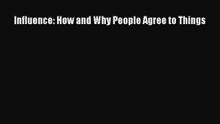 PDF Download Influence: How and Why People Agree to Things PDF Full Ebook