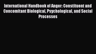 PDF Download International Handbook of Anger: Constituent and Concomitant Biological Psychological