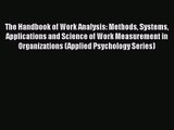 [PDF Download] The Handbook of Work Analysis: Methods Systems Applications and Science of Work