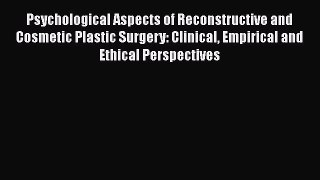 PDF Download Psychological Aspects of Reconstructive and Cosmetic Plastic Surgery: Clinical