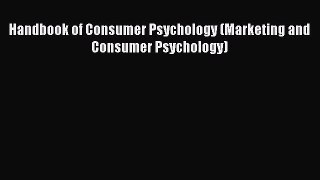 PDF Download Handbook of Consumer Psychology (Marketing and Consumer Psychology) PDF Full Ebook
