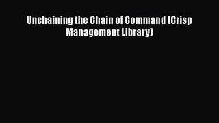 [PDF Download] Unchaining the Chain of Command (Crisp Management Library) [Download] Online