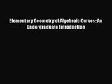 PDF Download Elementary Geometry of Algebraic Curves: An Undergraduate Introduction Read Full
