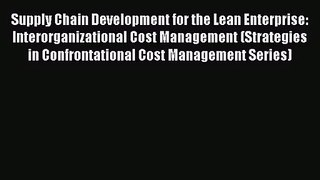[PDF Download] Supply Chain Development for the Lean Enterprise: Interorganizational Cost Management