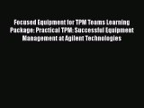 [PDF Download] Focused Equipment for TPM Teams Learning Package: Practical TPM: Successful
