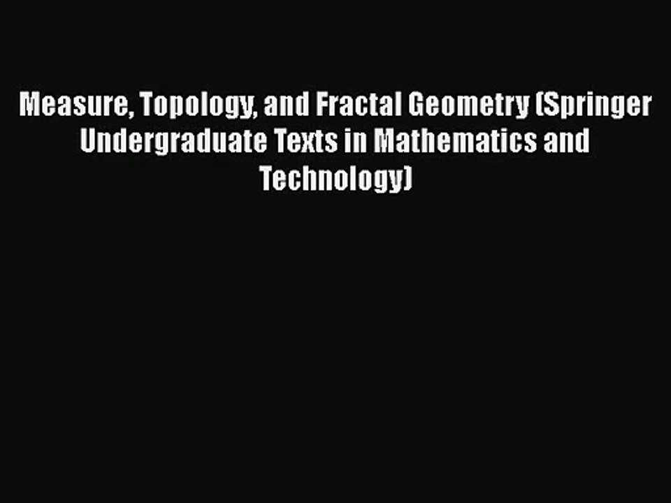 PDF Download Measure Topology and Fractal Geometry (Springer Undergraduate Texts in Mathematics
