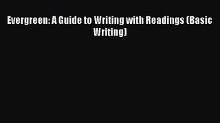 [PDF Download] Evergreen: A Guide to Writing with Readings (Basic Writing) [Read] Online