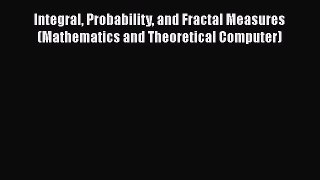 PDF Download Integral Probability and Fractal Measures (Mathematics and Theoretical Computer)