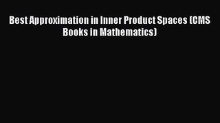 PDF Download Best Approximation in Inner Product Spaces (CMS Books in Mathematics) Download