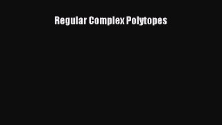 PDF Download Regular Complex Polytopes Read Full Ebook