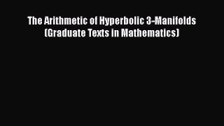 PDF Download The Arithmetic of Hyperbolic 3-Manifolds (Graduate Texts in Mathematics) PDF Online