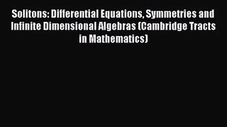 PDF Download Solitons: Differential Equations Symmetries and Infinite Dimensional Algebras