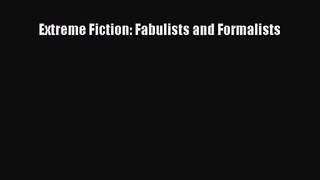 [PDF Download] Extreme Fiction: Fabulists and Formalists [PDF] Full Ebook