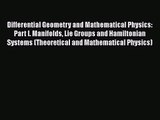 PDF Download Differential Geometry and Mathematical Physics: Part I. Manifolds Lie Groups and